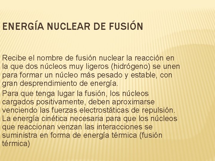 ENERGÍA NUCLEAR DE FUSIÓN Recibe el nombre de fusión nuclear la reacción en la ENERGÍA NUCLEAR DE FUSIÓN Recibe el nombre de fusión nuclear la reacción en la
