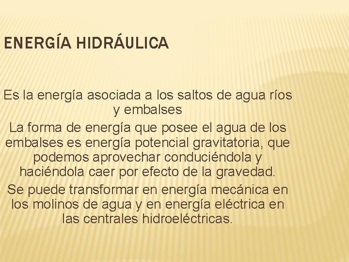 ENERGÍA HIDRÁULICA Es la energía asociada a los saltos de agua ríos y embalses ENERGÍA HIDRÁULICA Es la energía asociada a los saltos de agua ríos y embalses