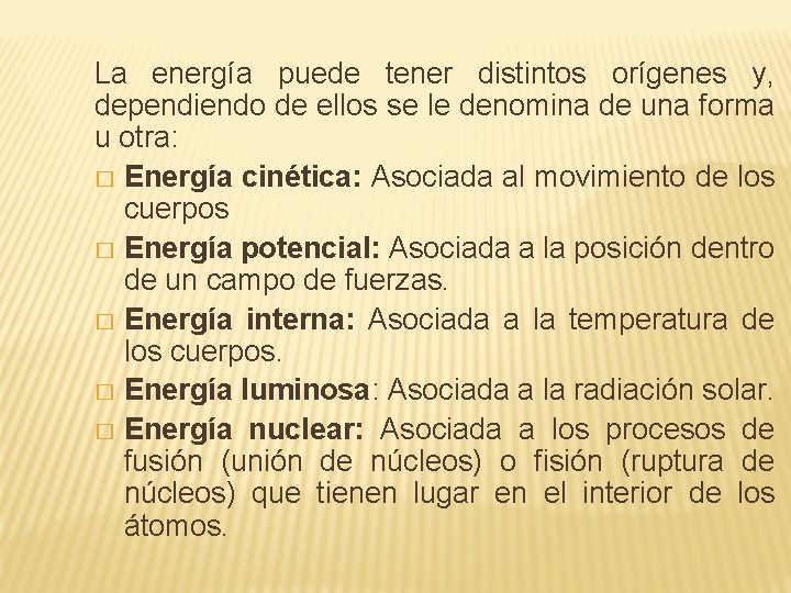 La energía puede tener distintos orígenes y, dependiendo de ellos se le denomina de La energía puede tener distintos orígenes y, dependiendo de ellos se le denomina de