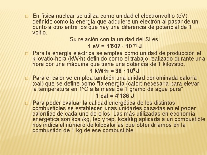 � � En física nuclear se utiliza como unidad el electrónvoltio (e. V) definido � � En física nuclear se utiliza como unidad el electrónvoltio (e. V) definido
