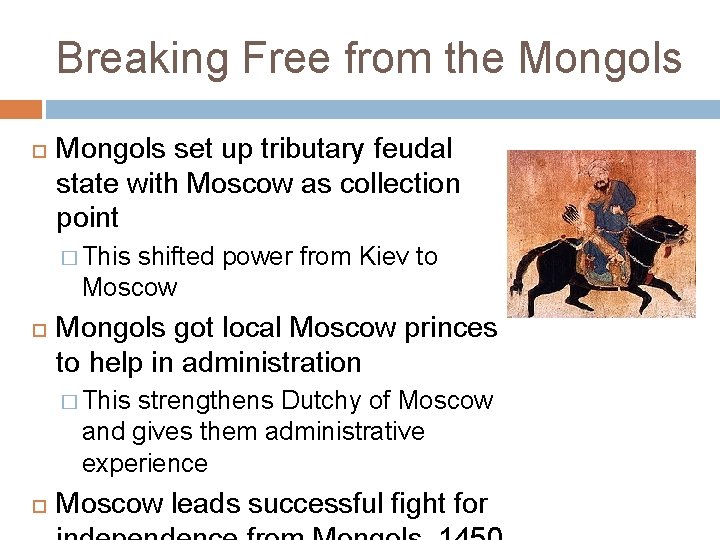 Breaking Free from the Mongols set up tributary feudal state with Moscow as collection