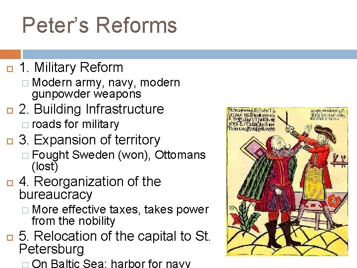 Peter’s Reforms 1. Military Reform � Modern army, navy, modern gunpowder weapons 2. Building