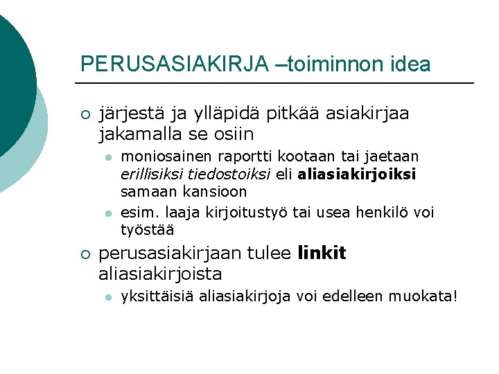 PERUSASIAKIRJA –toiminnon idea ¡ järjestä ja ylläpidä pitkää asiakirjaa jakamalla se osiin l l