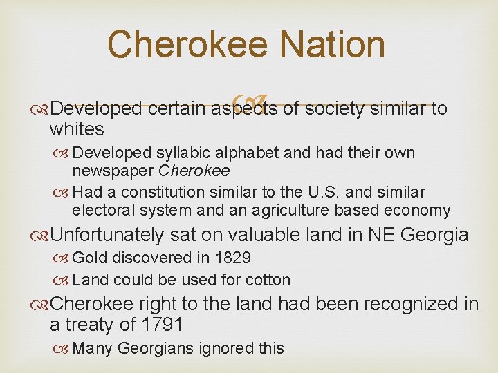 Cherokee Nation Developed certain aspects of society similar to whites Developed syllabic alphabet and