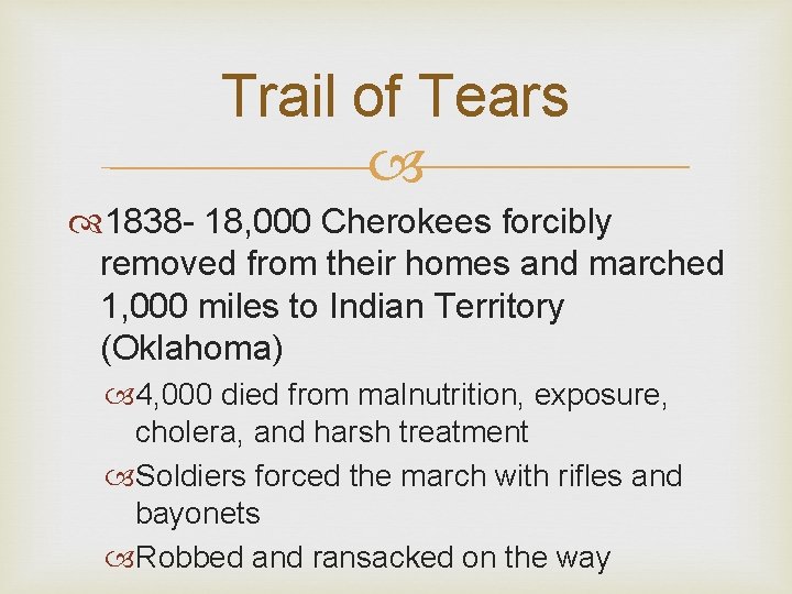 Trail of Tears 1838 - 18, 000 Cherokees forcibly removed from their homes and