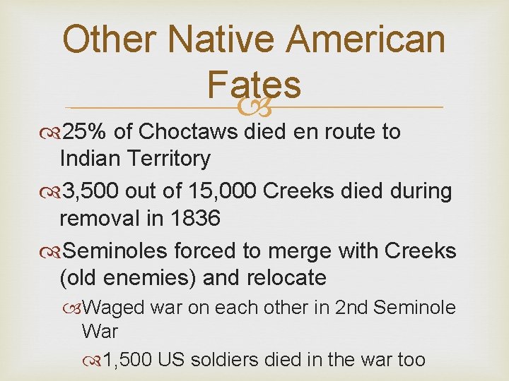 Other Native American Fates 25% of Choctaws died en route to Indian Territory 3,