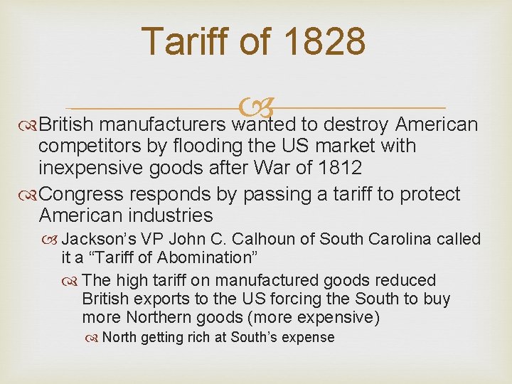 Tariff of 1828 British manufacturers wanted to destroy American competitors by flooding the US