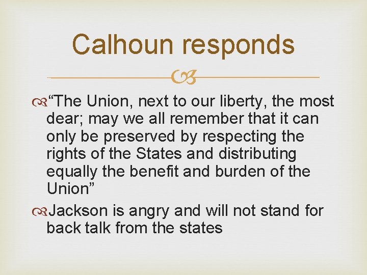 Calhoun responds “The Union, next to our liberty, the most dear; may we all