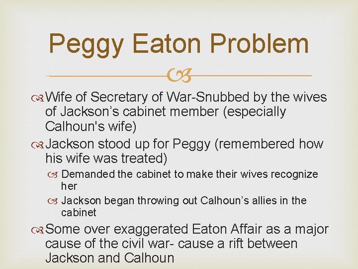 Peggy Eaton Problem Wife of Secretary of War-Snubbed by the wives of Jackson’s cabinet