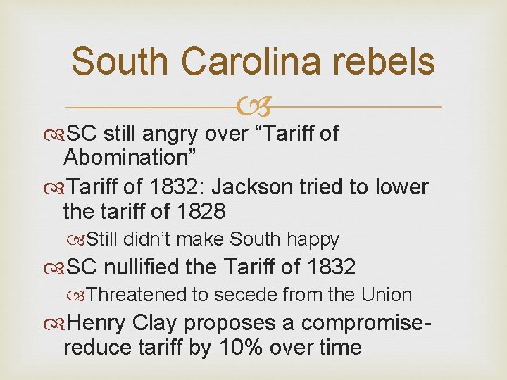 South Carolina rebels SC still angry over “Tariff of Abomination” Tariff of 1832: Jackson
