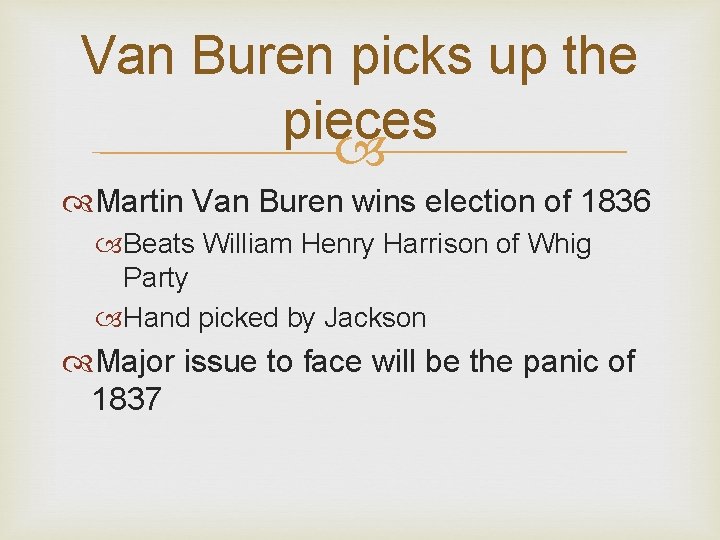 Van Buren picks up the pieces Martin Van Buren wins election of 1836 Beats