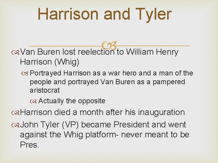 Harrison and Tyler Van Buren lost reelection to William Henry Harrison (Whig) Portrayed Harrison