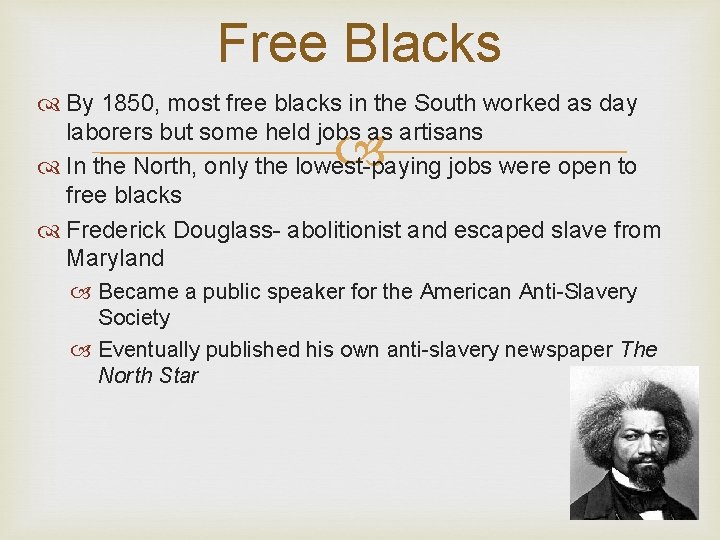 Free Blacks By 1850, most free blacks in the South worked as day laborers