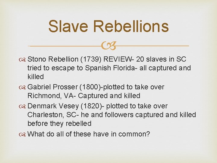Slave Rebellions Stono Rebellion (1739) REVIEW- 20 slaves in SC tried to escape to