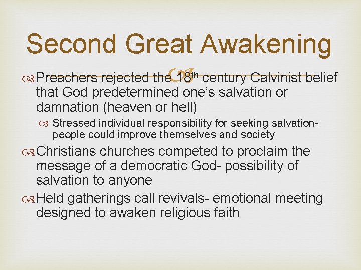 Second Great Awakening Preachers rejected the 18 century Calvinist belief th that God predetermined