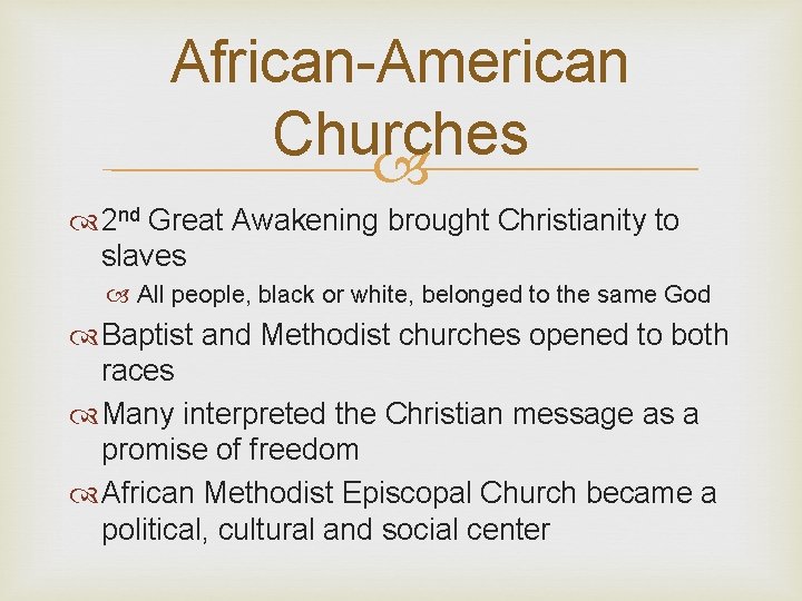 African-American Churches 2 nd Great Awakening brought Christianity to slaves All people, black or