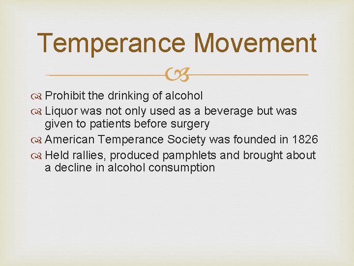 Temperance Movement Prohibit the drinking of alcohol Liquor was not only used as a