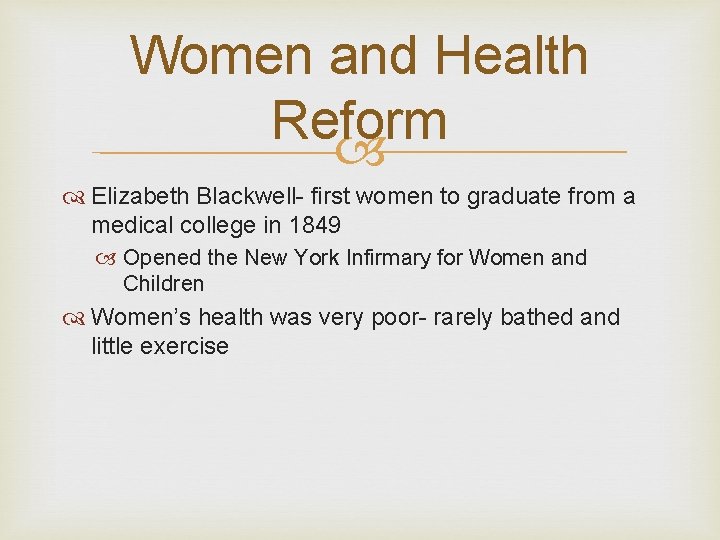 Women and Health Reform Elizabeth Blackwell- first women to graduate from a medical college