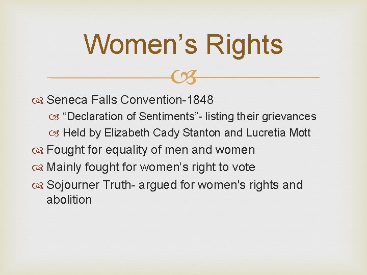 Women’s Rights Seneca Falls Convention-1848 “Declaration of Sentiments”- listing their grievances Held by Elizabeth