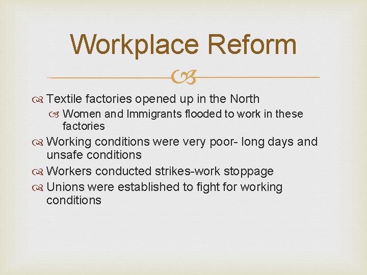 Workplace Reform Textile factories opened up in the North Women and Immigrants flooded to