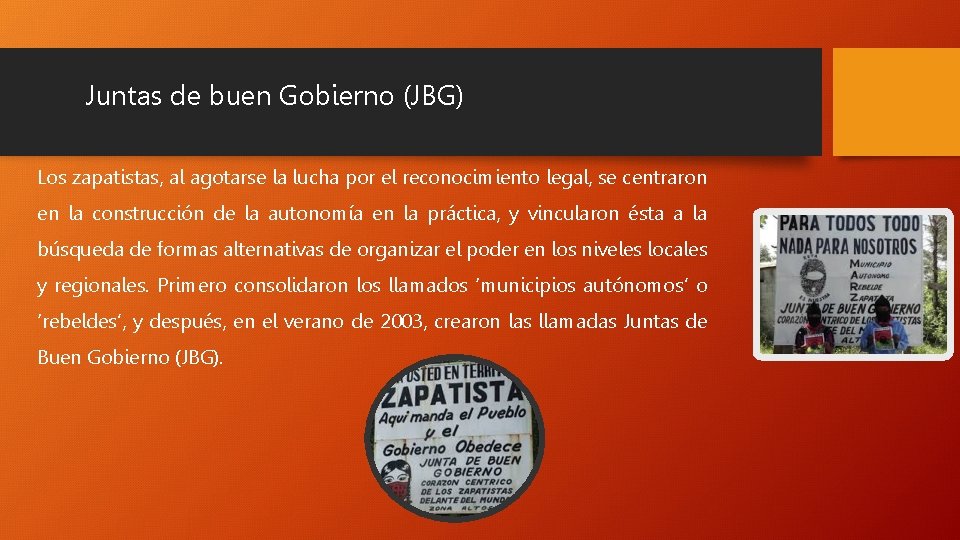 Juntas de buen Gobierno (JBG) Los zapatistas, al agotarse la lucha por el reconocimiento