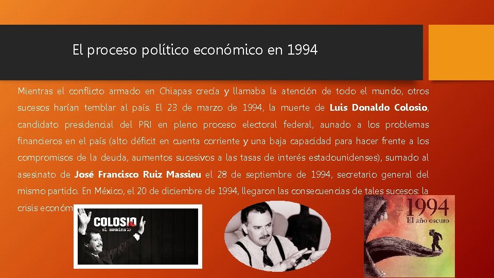 El proceso político económico en 1994 Mientras el conflicto armado en Chiapas crecía y