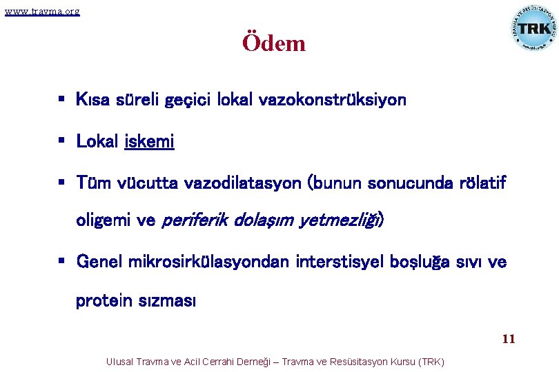 www. travma. org Ödem § Kısa süreli geçici lokal vazokonstrüksiyon § Lokal iskemi § www. travma. org Ödem § Kısa süreli geçici lokal vazokonstrüksiyon § Lokal iskemi §