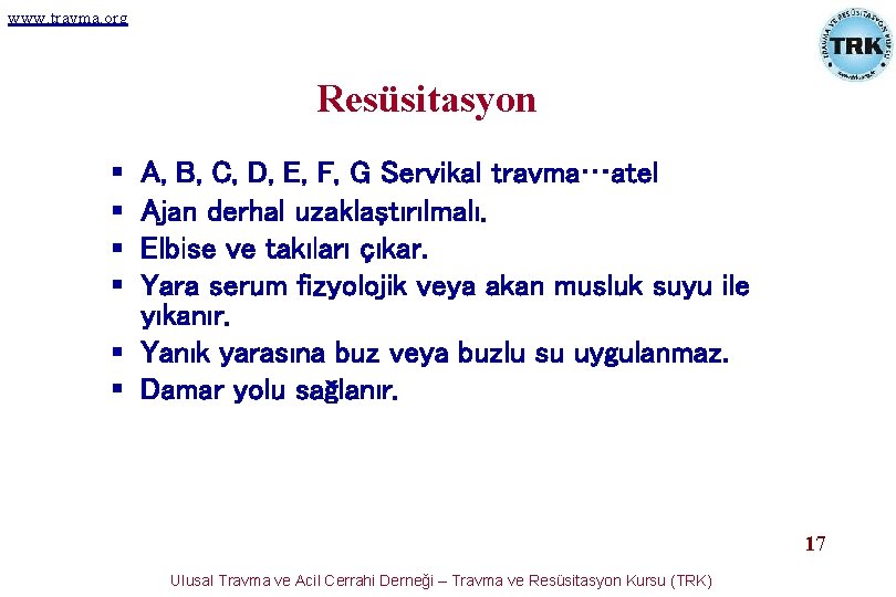 www. travma. org Resüsitasyon § § A, B, C, D, E, F, G Servikal www. travma. org Resüsitasyon § § A, B, C, D, E, F, G Servikal