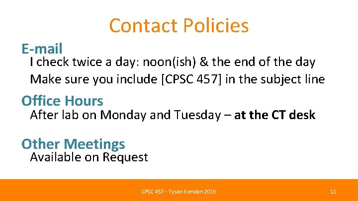 Contact Policies E-mail I check twice a day: noon(ish) & the end of the