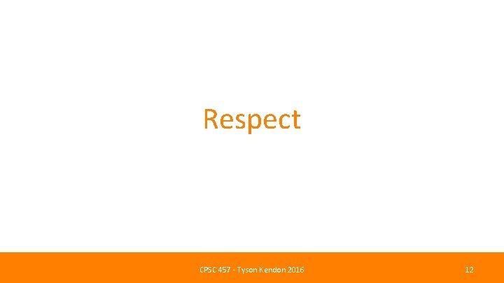 Respect CPSC 457 - Tyson Kendon 2016 12 