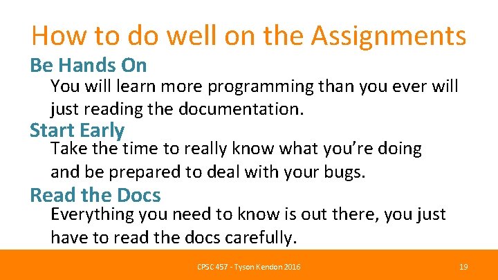 How to do well on the Assignments Be Hands On You will learn more
