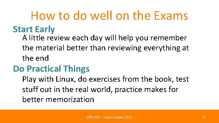 How to do well on the Exams Start Early A little review each day