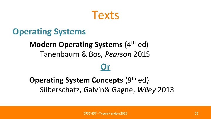 Texts Operating Systems Modern Operating Systems (4 th ed) Tanenbaum & Bos, Pearson 2015