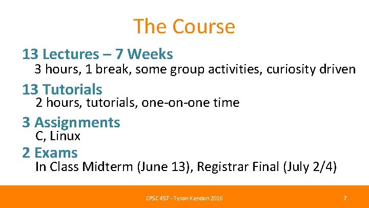 The Course 13 Lectures – 7 Weeks 3 hours, 1 break, some group activities,