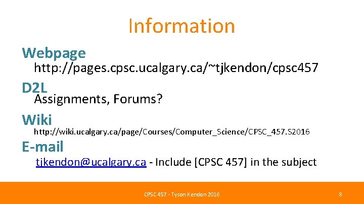 Information Webpage http: //pages. cpsc. ucalgary. ca/~tjkendon/cpsc 457 D 2 L Assignments, Forums? Wiki