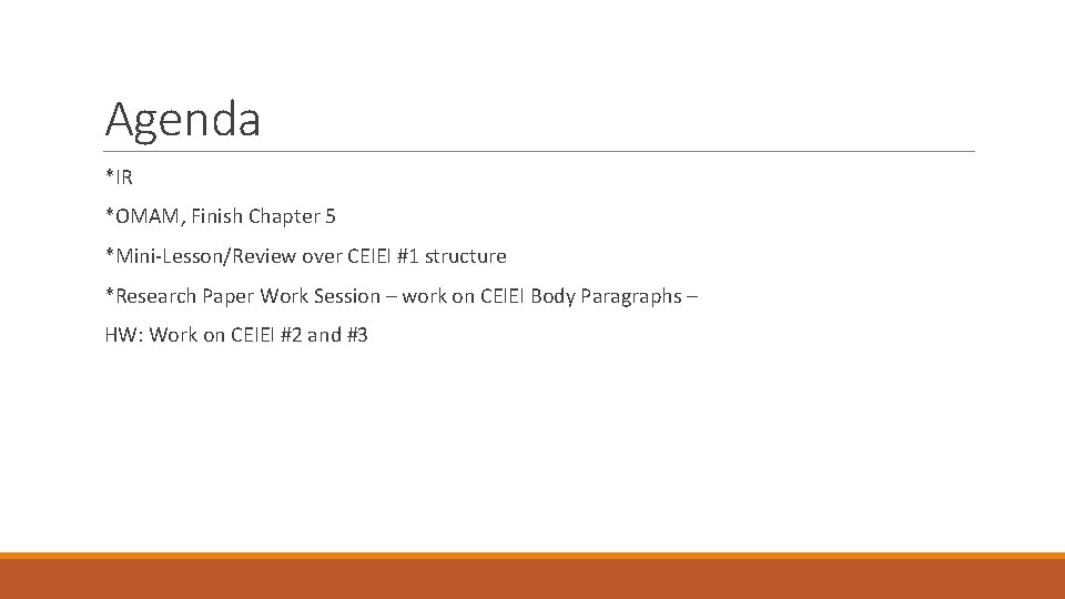 Agenda *IR *OMAM, Finish Chapter 5 *Mini-Lesson/Review over CEIEI #1 structure *Research Paper Work