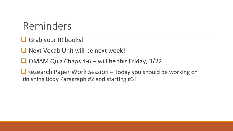 Reminders q Grab your IR books! q Next Vocab Unit will be next week!