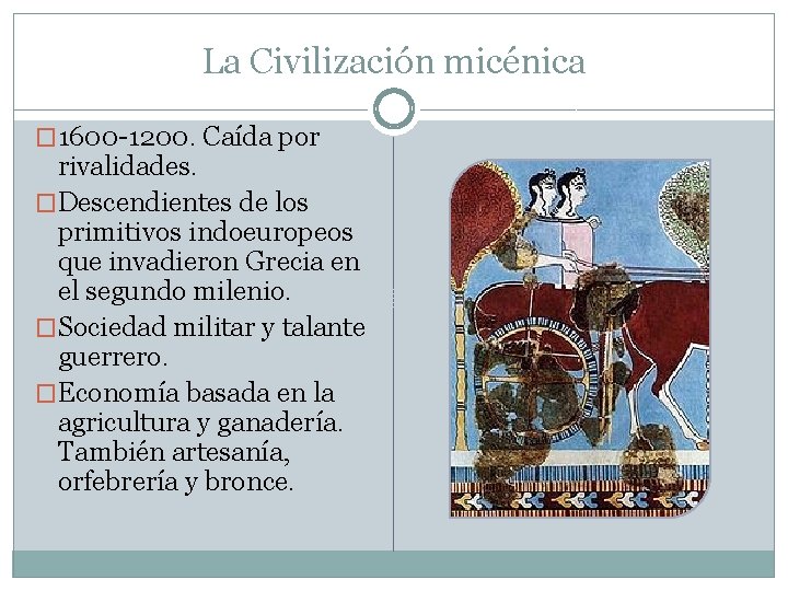 La Civilización micénica � 1600 -1200. Caída por rivalidades. �Descendientes de los primitivos indoeuropeos