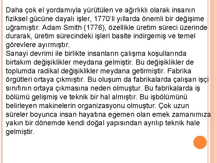 Daha çok el yordamıyla yürütülen ve ağırlıklı olarak insanın fiziksel gücüne dayalı işler, 1770’li