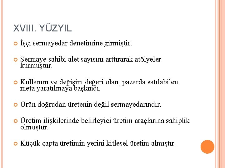 XVIII. YÜZYIL İşçi sermayedar denetimine girmiştir. Sermaye sahibi alet sayısını arttırarak atölyeler kurmuştur. Kullanım