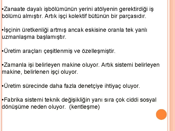  • Zanaate dayalı işbölümünün yerini atölyenin gerektirdiği iş bölümü almıştır. Artık işçi kolektif