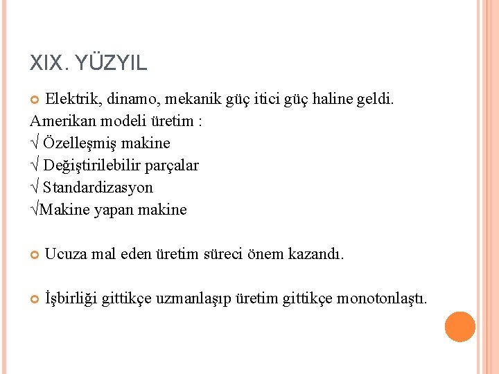 XIX. YÜZYIL Elektrik, dinamo, mekanik güç itici güç haline geldi. Amerikan modeli üretim :