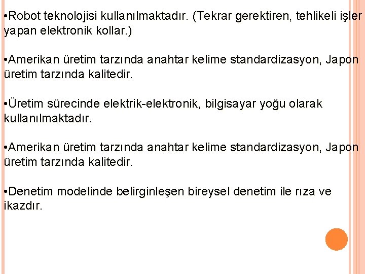  • Robot teknolojisi kullanılmaktadır. (Tekrar gerektiren, tehlikeli işler yapan elektronik kollar. ) •