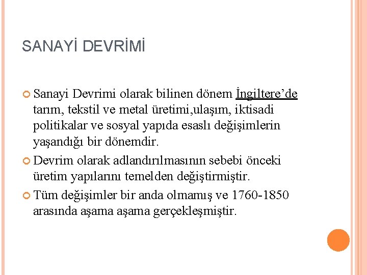 SANAYİ DEVRİMİ Sanayi Devrimi olarak bilinen dönem İngiltere’de tarım, tekstil ve metal üretimi, ulaşım,