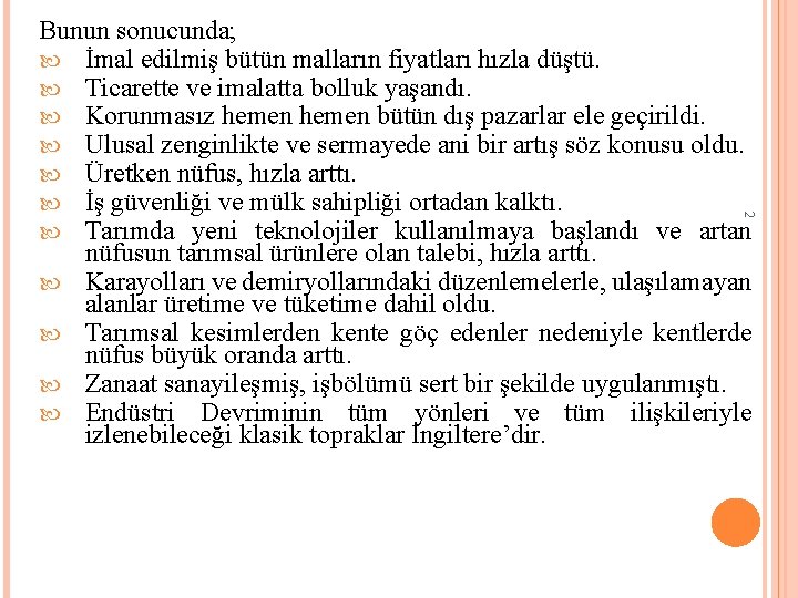 2 Bunun sonucunda; İmal edilmiş bütün malların fiyatları hızla düştü. Ticarette ve imalatta bolluk