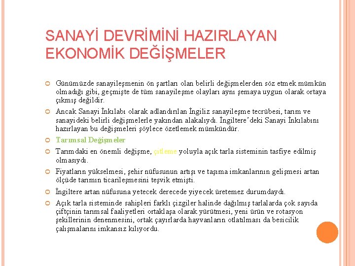 SANAYİ DEVRİMİNİ HAZIRLAYAN EKONOMİK DEĞİŞMELER Günümüzde sanayileşmenin ön şartları olan belirli değişmelerden söz etmek