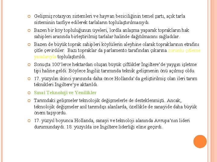  Gelişmiş rotasyon sistemleri ve hayvan besiciliğinin temel şartı, açık tarla sisteminin tasfiye edilerek