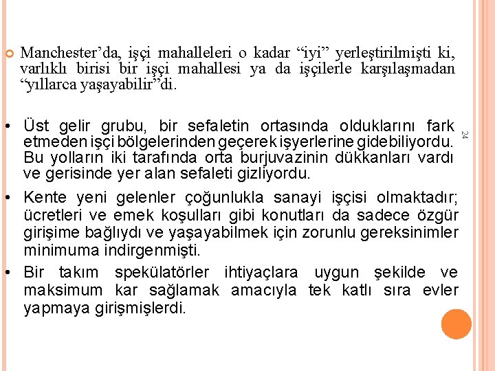  Manchester’da, işçi mahalleleri o kadar “iyi” yerleştirilmişti ki, varlıklı birisi bir işçi mahallesi