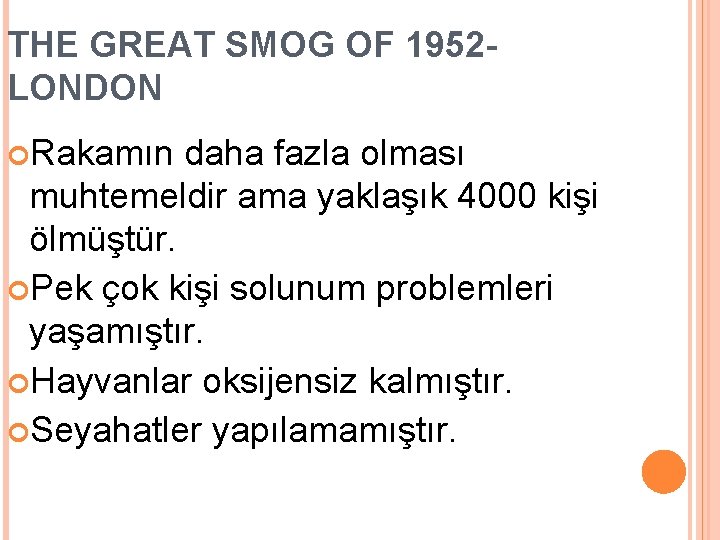 THE GREAT SMOG OF 1952 LONDON Rakamın daha fazla olması muhtemeldir ama yaklaşık 4000