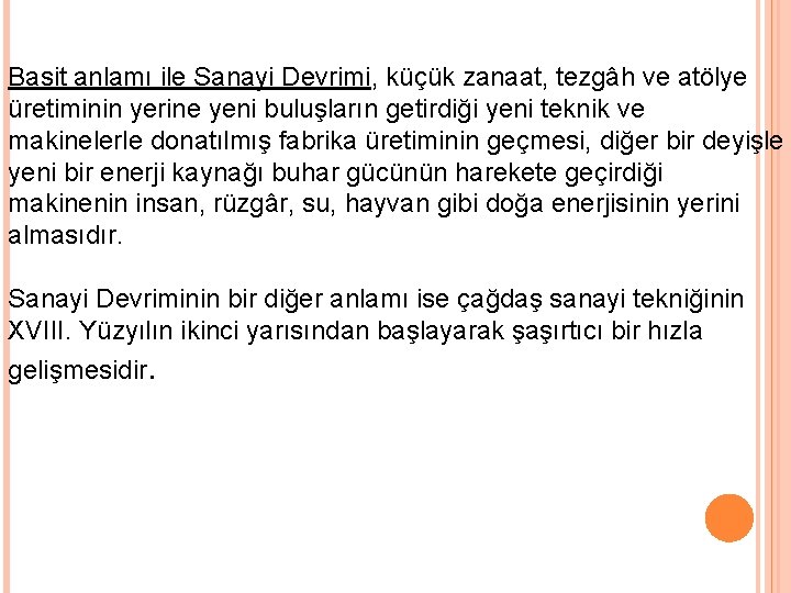 Basit anlamı ile Sanayi Devrimi, küçük zanaat, tezgâh ve atölye üretiminin yerine yeni buluşların